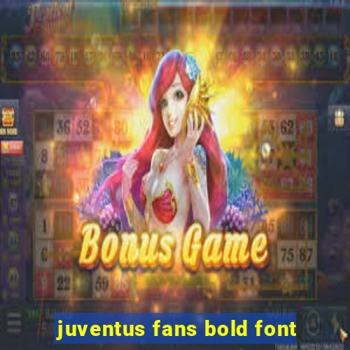 juventus fans bold font